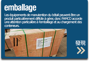 emballage - Les équipements de manutention du bétail peuvent être un produit particulièrement difficile à gérer, donc PAMCO accorde une attention particulière à l'emballage et au chargement des conteneurs.